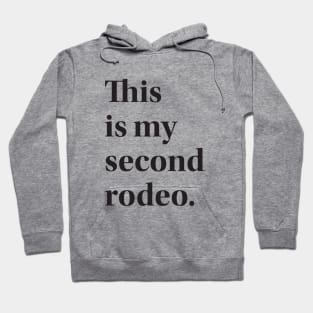 This is my second rodeo. Hoodie